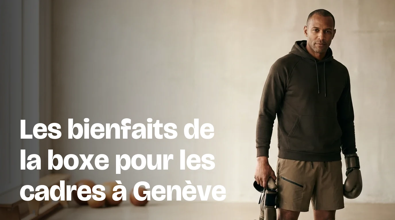 Les bienfaits de la boxe pour les cadres à Genève