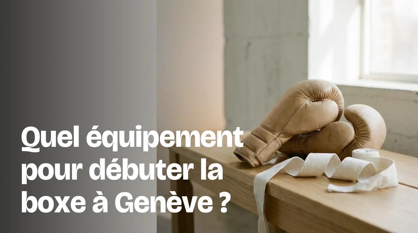 Équipement boxe débutant Genève : quoi acheter (et où)