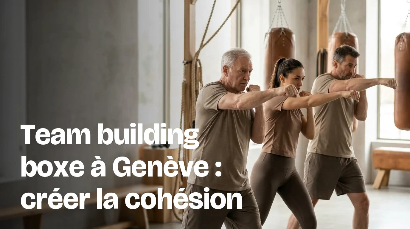 Team building boxe à Genève : créer la cohésion